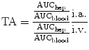 
$$ \mathrm{T}\mathrm{A}=\frac{\frac{{\mathrm{AUC}}_{\mathrm{hep}}}{{\mathrm{AUC}}_{\mathrm{blood}}}}{\frac{{\mathrm{AUC}}_{\mathrm{hep}}}{{\mathrm{AUC}}_{\mathrm{blood}}}}\frac{\mathrm{i}.\mathrm{a}.}{\mathrm{i}.\mathrm{v}.} $$
