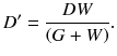 
$$ {D}^{\prime }=\frac{ D W}{\left( G+ W\right)}. $$
