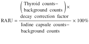 $$ \mathrm{RAIU}=\frac{\begin{array}{l}\left(\begin{array}{l}\mathrm{Thyroid}\kern0.5em \mathrm{counts}-\\ {}\mathrm{background}\kern0.5em \mathrm{counts}\end{array}\right)\times \\ {}\mathrm{decay}\kern0.5em \mathrm{correction}\kern0.5em \mathrm{factor}\end{array}}{\begin{array}{l}\mathrm{Iodine}\kern0.5em \mathrm{capsule}\kern0.5em \mathrm{counts}-\\ {}\mathrm{background}\kern0.5em \mathrm{counts}\end{array}}\times 100\% $$