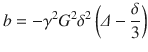 
$$ b=-{\gamma}^2{G}^2{\delta}^2\left(\varDelta -\frac{\delta}{3}\right) $$
