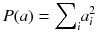 
$$ P(a) = {\displaystyle \sum}_i{a}_i^2 $$
