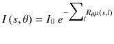 
$$ I\left(s,\theta \right)={I}_0\ {e}^{-{\displaystyle \sum}_l{R}_{\theta}\mu \left(s,l\right)} $$
