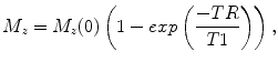 
$$ {M}_z={M}_z(0)\left(1- exp\left(\frac{-TR}{T1}\right)\right), $$
