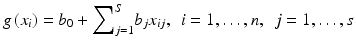 
$$ g\left({x}_i\right)={b}_0+{\displaystyle \sum}_{j=1}^S{b}_j{x}_{ij},\kern0.46em i=1,\dots, n,\kern0.46em j=1,\dots, s $$

