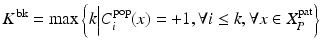 
$$ {K}^{\mathrm{bk}}= \max \left\{k\Big|{C}_i^{\mathrm{pop}}(x)=+1,\forall i\le k,\forall x\in {X}_P^{\mathrm{pat}}\right\} $$
