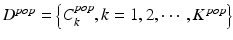 
$$ {D}^{pop}=\left\{{C}_k^{pop},k=1,2,\cdots, {K}^{pop}\right\} $$
