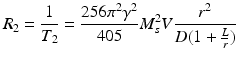 $$R_{2} = \frac{1}{{T_{2} }} = \frac{{256\pi^{2} \gamma^{2} }}{405} M_{s}^{2} V\frac{{r^{2} }}{{D(1 + \frac{L}{r})}}$$
