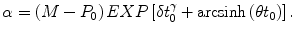 
$$ \alpha =\left(M-{P}_0\right) EXP\left[\delta {t}_0^{\gamma }+\mathrm{arcsinh}\left(\theta {t}_0\right)\right]. $$
