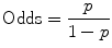 
$$ \text{Odds}=\frac{p}{1-p}$$
