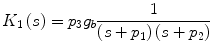 $$K_{1} \left( s \right) = p_{3} g_{b} \frac{1}{{\left( {s + p_{1} } \right)\left( {s + p_{2} } \right)}}$$