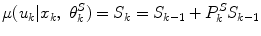 $$\mu (u_{k} |x_{k} ,\;\theta_{k}^{S} ) = S_{k} = S_{k - 1} + P_{k}^{S} S_{k - 1}$$