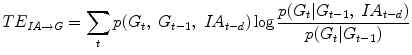 $$TE_{IA \to G} = \sum\limits_{t} {p(G_{t} ,\;G_{t - 1} ,\;IA_{t - d} )\log \frac{{p(G_{t} |G_{t - 1} ,\;IA_{t - d} )}}{{p(G_{t} |G_{t - 1} )}}}$$