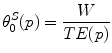 $$\theta_{0}^{S} (p) = \frac{W}{TE(p)}$$