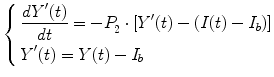 $$\left\{ \begin{aligned} & \frac{dY'(t)}{dt} = - P_{2}^{{}} \cdot [Y'(t) - (I(t) - I_{b})] \\ & Y'(t) = Y(t) - I_{b} \\ \end{aligned} \right.$$